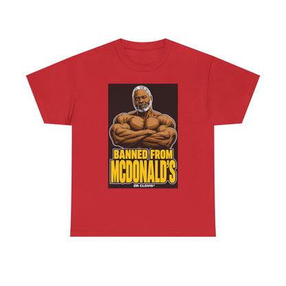 Dr. Clovis "Banned From Mcdonalds" Shirt