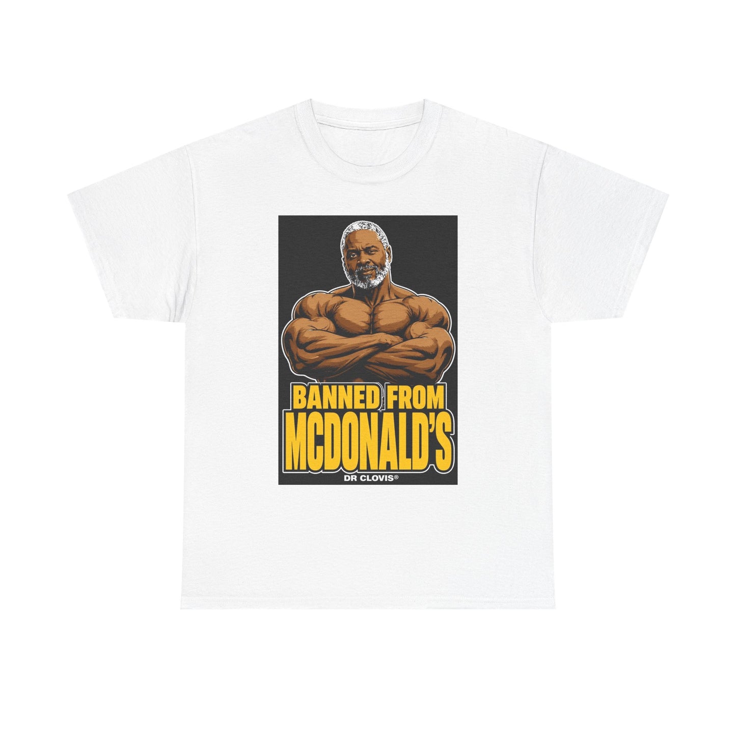 Dr. Clovis "Banned From Mcdonalds" Shirt