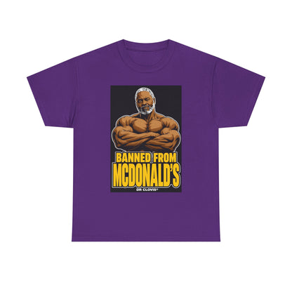 Dr. Clovis "Banned From Mcdonalds" Shirt