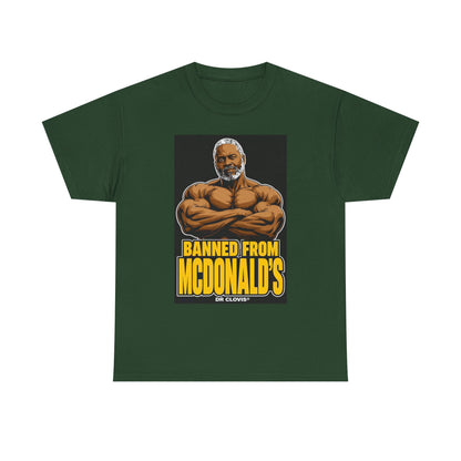 Dr. Clovis "Banned From Mcdonalds" Shirt