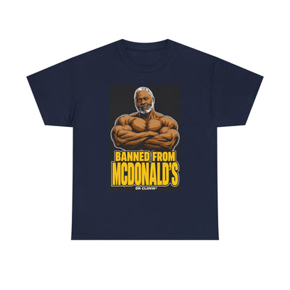 Dr. Clovis "Banned From Mcdonalds" Shirt