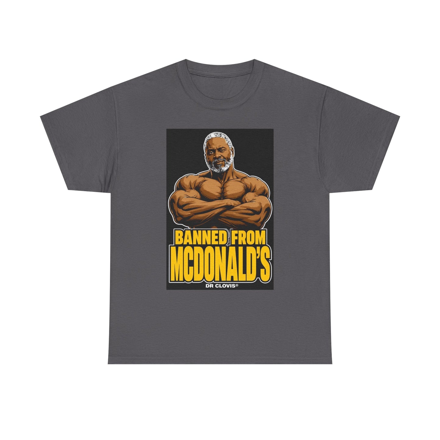 Dr. Clovis "Banned From Mcdonalds" Shirt