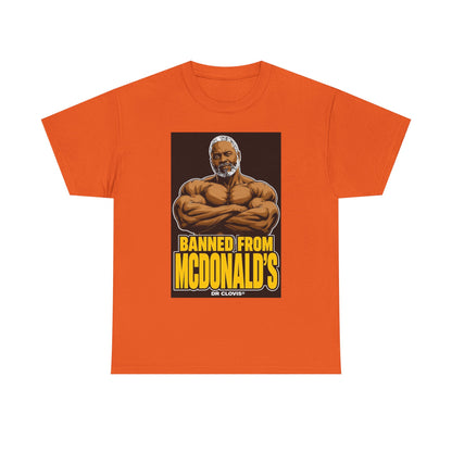 Dr. Clovis "Banned From Mcdonalds" Shirt